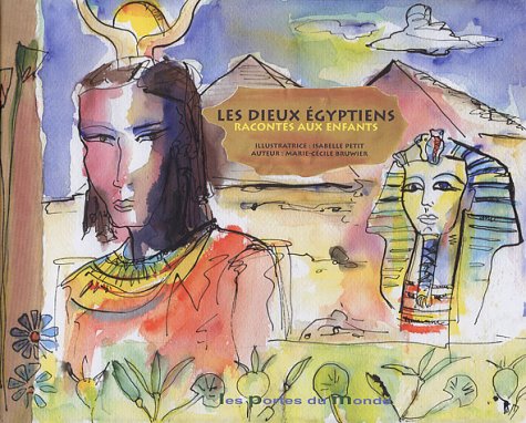 couverture de : Les dieux &eacute;gyptiens racont&eacute;s aux enfants
