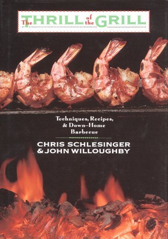 The Thrill of the Grill: Techniques, Recipes, & Down-Home Barbecue by Schlesinger, Christopher (1990) Paperback en ligne