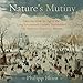 Nature's Mutiny: How the Little Ice Age of the Long Seventeenth Century Transformed the West and Shaped the Present by Philipp Blom, Jonathan Keeble