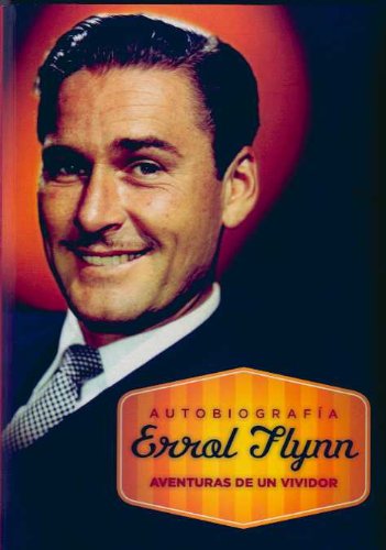 Download Autobiografía Errol Flynn: aventuras de un vividor