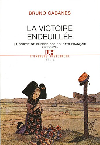 La  Victoire endeuillée : la sortie de guerre des soldats français, 1918-1920
