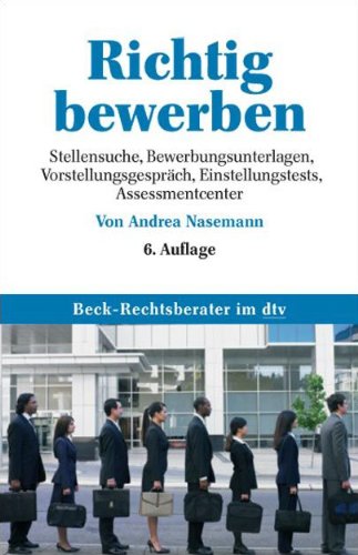 Download Richtig bewerben: Stellensuche, Bewerbungsunterlagen, Vorstellungsgespräch, Einstellungstests, Assessment Center Download Richtig bewerben: Stellensuche, Bewerbungsunterlagen, Vorstellungsgespräch, Einstellungstests, Assessment Center