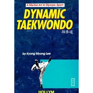Dynamic Taekwondo: A Martial Art and Olympic Sport