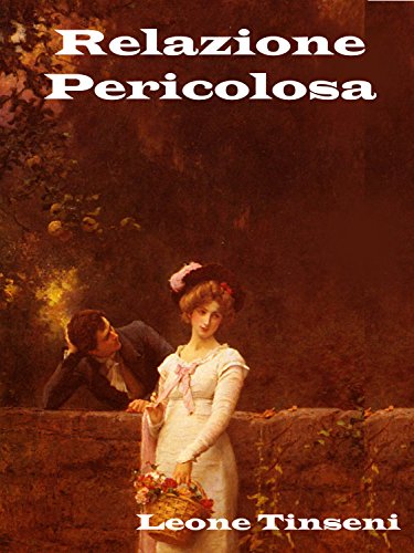 Download Relazione Pericolosa (L'Amore ai Primi del Novecento) Download Relazione Pericolosa (L'Amore ai Primi del Novecento)