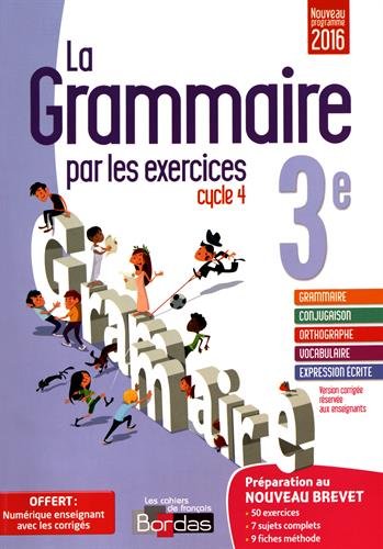 Télécharger La grammaire par les exercices 4e : Version corrigée réservée aux enseignants - Nouveau programme 2016 gratuit