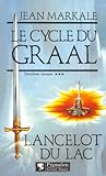 Le cycle du Graal Tome 3 : Lancelot du Lac