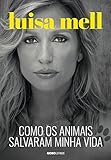 Como os animais salvaram minha vida (Portuguese Edition) by 