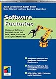 Software Factories: Moderne Software-Architekturen mit SOA, MDA, Patterns und agilen Methoden by