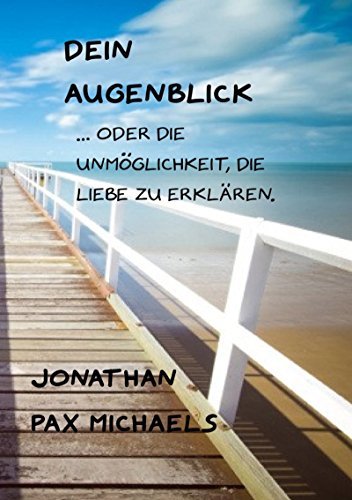 Download Dein Augenblick: ...oder die Unmöglichkeit, die Liebe zu erklären. Download Dein Augenblick: ...oder die Unmöglichkeit, die Liebe zu erklären.