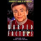 Warped Factors: A Neurotic's Guide to the Universe by 