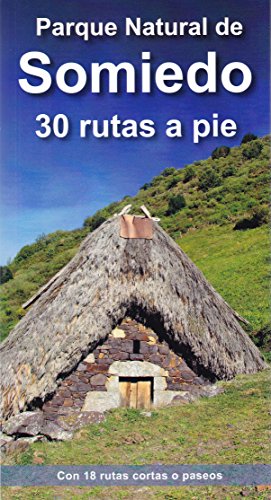 PARQUE NATURAL DE SOMIEDO. 30 RUTAS A PIE: CON 18 RUTAS CORTAS O PASEOS