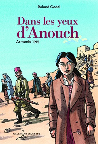 Dans les yeux d'Anouch : Arménie 1915