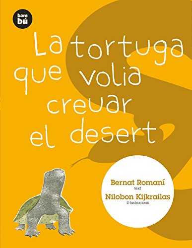 La tortuga que volia creuar el desert (Primers Lectors)