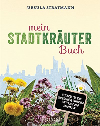 Download Mein Stadt-Kräuter-Buch: Heilkräuter und Wildgemüse zwischen Hinterhof und Stadtpark - Empfohlen von Wolf-Dieter Storl Download Mein Stadt-Kräuter-Buch: Heilkräuter und Wildgemüse zwischen Hinterhof und Stadtpark - Empfohlen von Wolf-Dieter Storl