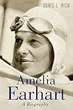 Amelia Earhart: A Biography (English Edition) by Doris L. Rich