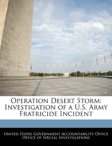 Operation Desert Storm: Investigation of A U.S. Army Fratricide Incident