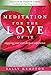 Meditation for the Love of it: Enjoying Your Own Deepest Experience by 
