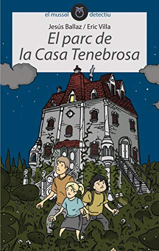 El parc de la casa tenebrosa: 7 (El Mussol Detectiu)