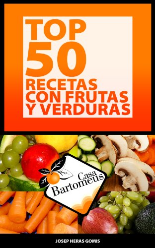 Download Top 50 recetas con frutas y verduras: Recopilación de las mejores 50 recetas con frutas y verduras, recopiladas a lo largo de 50 años. (Casa Bartomeus nº 10) Download Top 50 recetas con frutas y verduras: Recopilación de las mejores 50 recetas con frutas y verduras, recopiladas a lo largo de 50 años. (Casa Bartomeus nº 10)