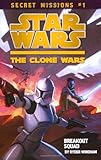 Secret Missions: Book 1: Breakout Squad (Star Wars: The Clone Wars, Band 1) by