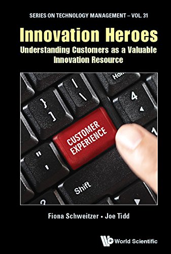 Innovation Heroes:Understanding Customers as a Valuable Innovation Resource (Series on Technology Ma Innovation Heroes:Understanding Customers as a Valuable Innovation Resource (Series on Technology Ma
