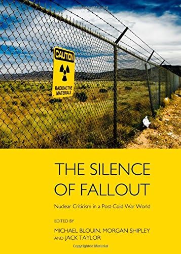 The Silence of Fallout: Nuclear Criticism in a Post-Cold War World