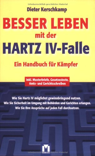 Besser leben mit der Hartz IV-Falle: Handbuch für Kämpfer