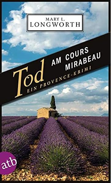 Tod Am Cours Mirabeau Ein Provence Krimi Verlaque Bonnet Ermitteln Band 6 Amazon De Longworth Mary L Ettinger Helmut Bucher