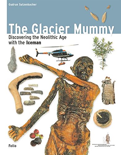 The Glacier Mummy: Discovering the Neolithic Age with the Iceman