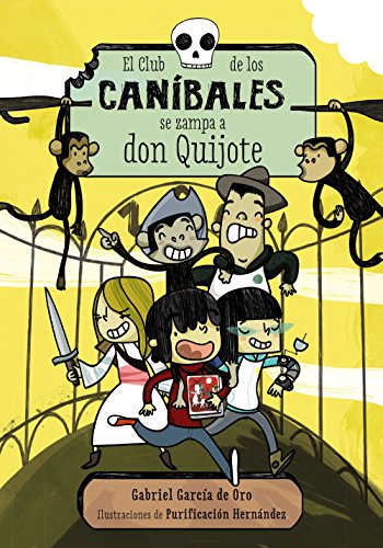 El Club de los Caníbales se zampa a don Quijote: El Club de los Caníbales, 1 (Literatura Infantil (611 Años)Narrativ