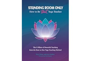 Standing Room Only: How to Be THAT Yoga Teacher