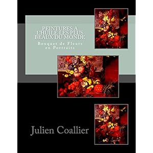 Peintures a L'huile les Plus Beaux du Monde: fleurs et bouquets