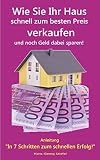 Image de Wie Sie Ihr Haus schnell zum besten Preis verkaufen und noch Geld dabei sparen!: Anleitung: In 7 Sch