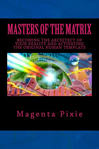 Masters of the Matrix: Becoming the Architect of Your Reality and Activating the Original Human Template (English Edition)