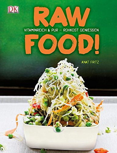 Download Raw Food!: Vitaminreich & pur - Rohkost genießen Download Raw Food!: Vitaminreich & pur - Rohkost genießen
