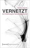 Image de Vernetzt - Zur Entstehung der Netzwerkgesellschaft (Digitale Gesellschaft)