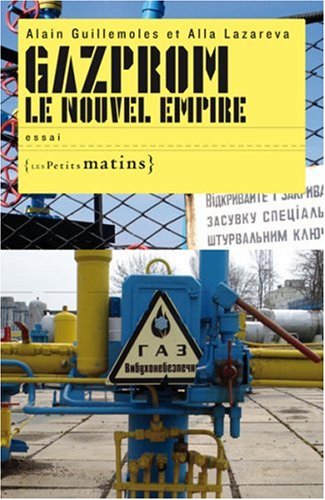 Gazprom le nouvel empire Gazprom le nouvel empire