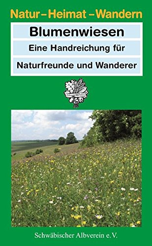 Download Blumenwiesen: Eine Handreichung für Naturfreunde und Wanderer (Natur - Heimat - Wandern) Download Blumenwiesen: Eine Handreichung für Naturfreunde und Wanderer (Natur - Heimat - Wandern)
