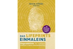 Das LifePrints Einmaleins: Fingerabdrücke. Der verborgene Schlüssel zu deiner Lebensbestimmung