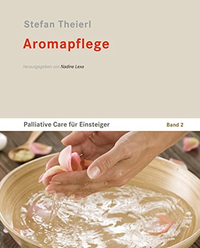 Preisvergleich Produktbild Aromapflege: Palliative Care für Einsteiger - Band 2