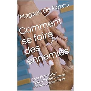 Comment se faire des ennemies: Les raisons pour lesquelles un homme ne doit pas se marier