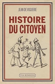 Histoire du citoyen : l'être nouveau, de 1789 à nos jours
