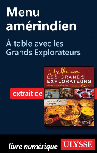 Menu amérindien - A table avec les Grands Explorateurs en ligne Menu amérindien - A table avec les Grands Explorateurs en ligne