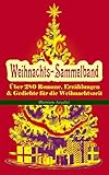 Weihnachts-Sammelband: Über 280 Romane, Erzählungen & Gedichte für die Weihnachtszeit (Illustrierte Ausgabe): Ihr Kinderlein kommet, Die Heilige Nacht, ... Der Schneemann, Der Weihnachtsabend... by Selma Lagerlöf, Charles Dickens