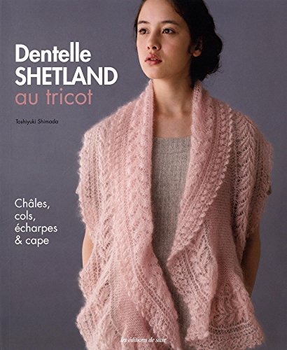 Dentelle Shetland au tricot : Châles, cols, écharpes & cape