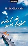 Weil du mich liebst