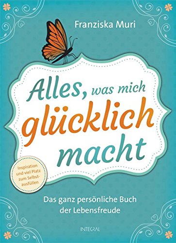Download Alles, was mich glücklich macht: Das ganz persönliche Buch der Lebensfreude. Inspiration und viel Platz zum Selbstausfüllen Download Alles, was mich glücklich macht: Das ganz persönliche Buch der Lebensfreude. Inspiration und viel Platz zum Selbstausfüllen