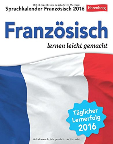 Sprachkalender Französisch 2016: Französisch lernen leicht gemacht
