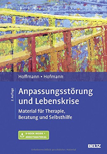 Download Anpassungsstörung und Lebenskrise: Material für Therapie, Beratung und Selbsthilfe. Mit Online-Materialien Download Anpassungsstörung und Lebenskrise: Material für Therapie, Beratung und Selbsthilfe. Mit Online-Materialien