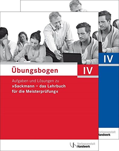die Übungsbogen für die Meisterprüfung Teil IV: Aufgaben und Lösungen
zu "Sackmann - das Lehrbuch für die Meisterprüfung" Indie Author Ebook
Download